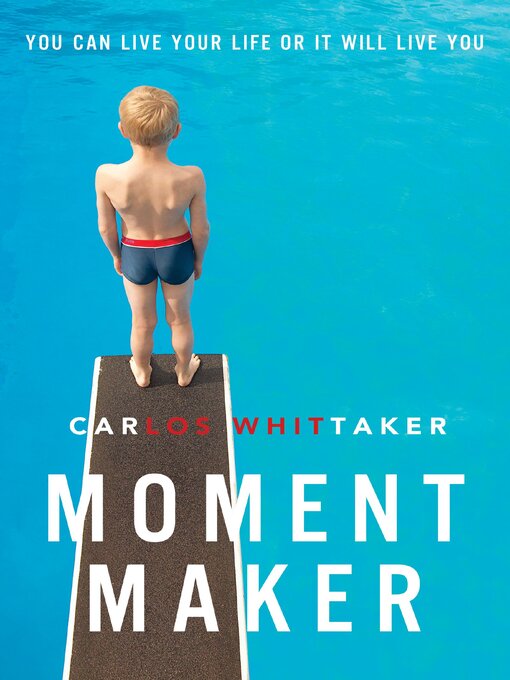 Title details for Moment Maker by Carlos Whittaker - Available